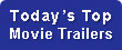 Today's Top Movie Trailers